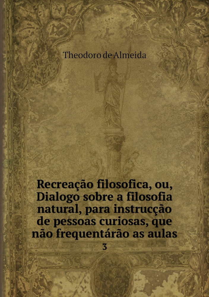 Recreacao Filosofica Ou Dialogo Sobre A Filosofia Natural Para