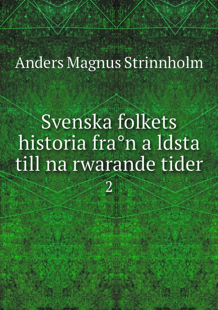 Svenska Folkets Historia Fran Aldsta Till Narwarande Tider