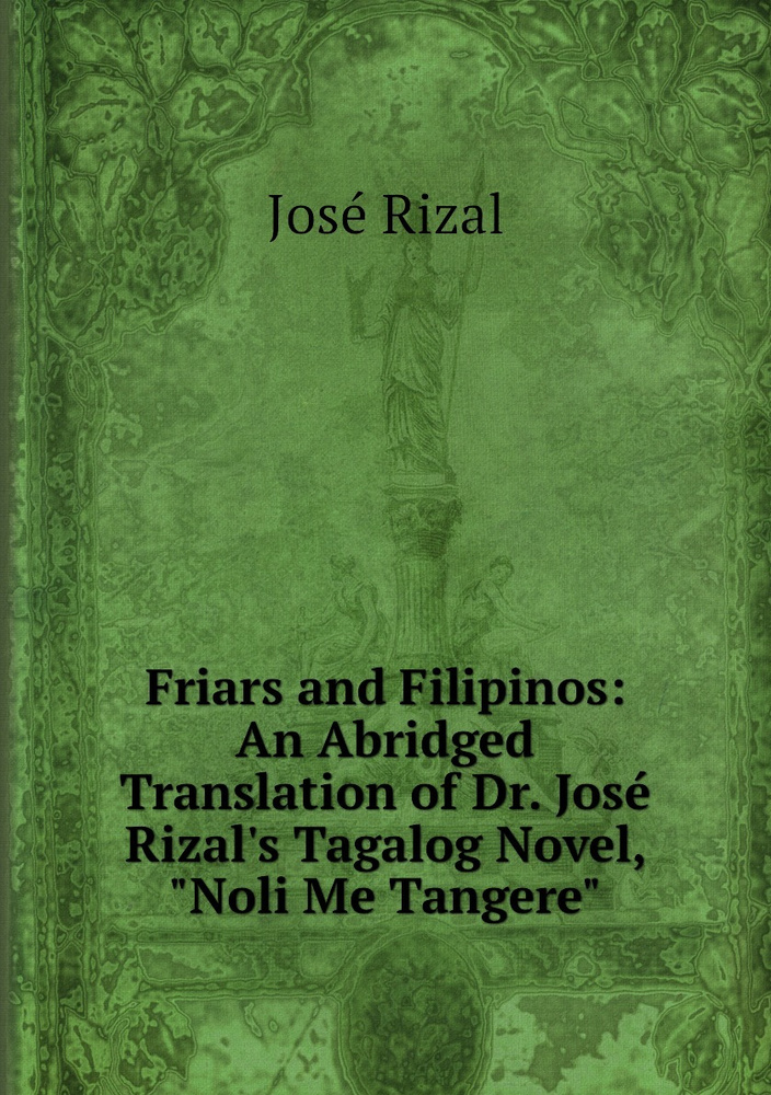 Friars And Filipinos An Abridged Translation Of Dr Jose Rizal S