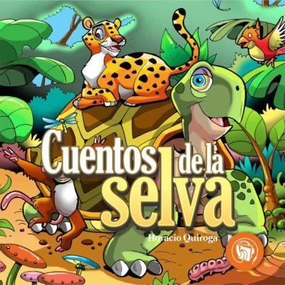 Cuentos de la Selva Quiroga Horacio Электронная аудиокнига купить