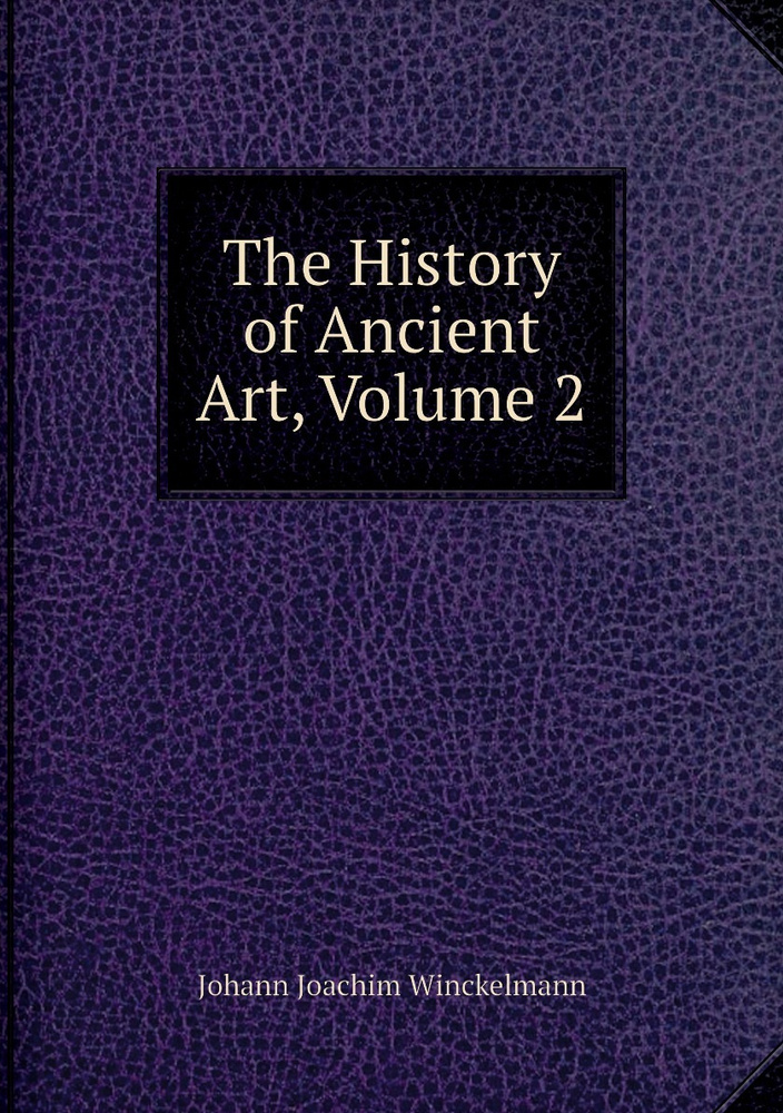 The History Of Ancient Art Volume