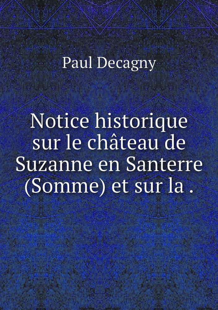 Notice Historique Sur Le Chateau De Suzanne En Santerre Somme Et Sur