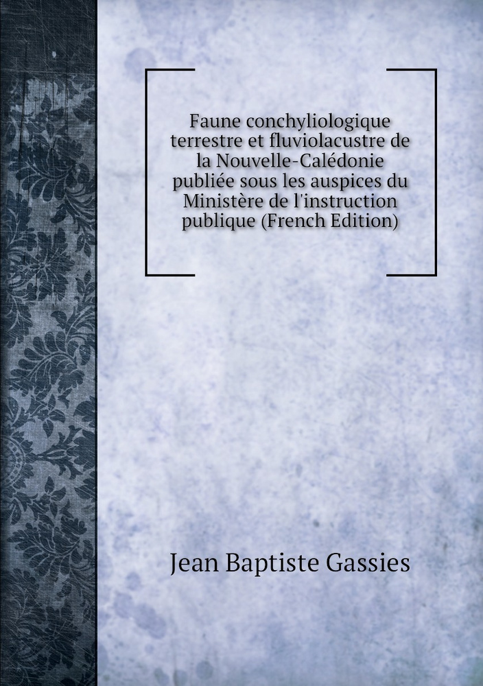 Faune Conchyliologique Terrestre Et Fluviolacustre De La Nouvelle