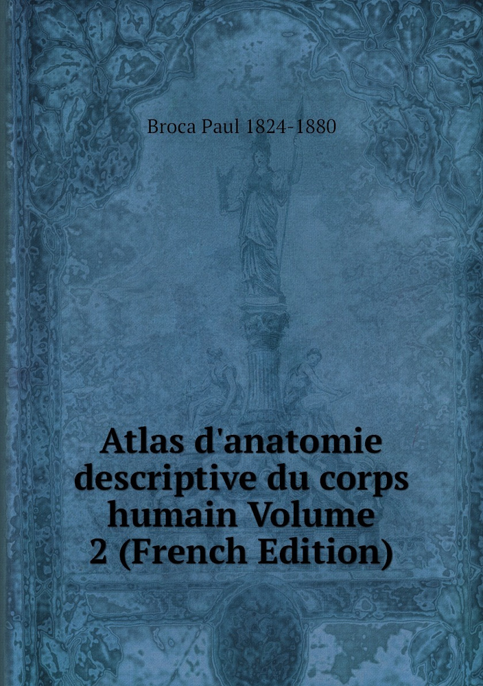 Atlas D Anatomie Descriptive Du Corps Humain Volume French Edition