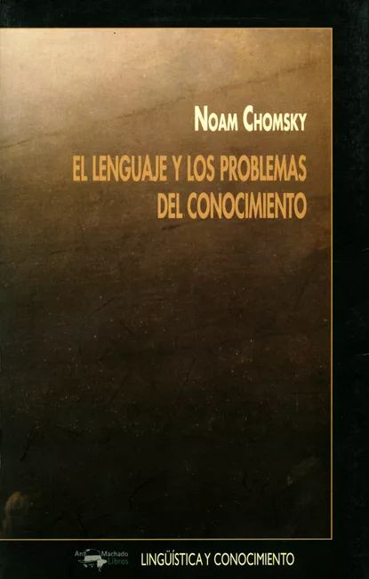 El Lenguaje Y Los Problemas Del Conocimiento Chomsky Noam