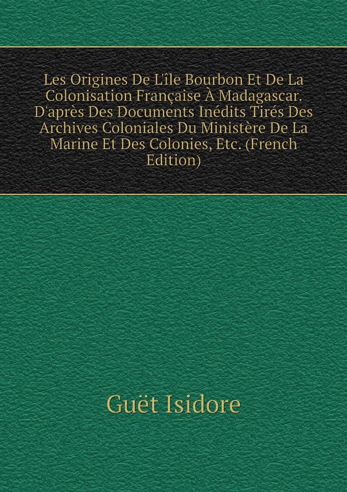 Les Origines De L Ile Bourbon Et De La Colonisation Francaise A