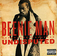 Beenie Man. Undisputed #1