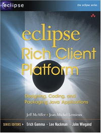 Eclipse Rich Client Platform: Designing, Coding, and Packaging Java(TM) Applications (Eclipse (Addison-Wesley)) #1