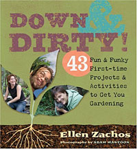 Down & Dirty: 43 Fun & Funky First-time Projects & Activities to Get You Gardening | Zachos Ellen #1