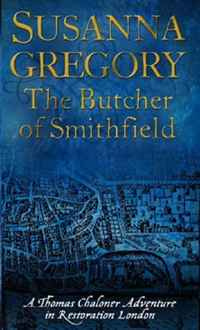 The Butcher of Smithfield: Chaloner's Third Exploit in Restoration London (Thomas Chaloner Mysteries) #1