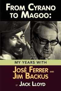 FROM CYRANO TO MAGOO: MY YEARS WITH JOSE FERRER AND JIM BACKUS #1