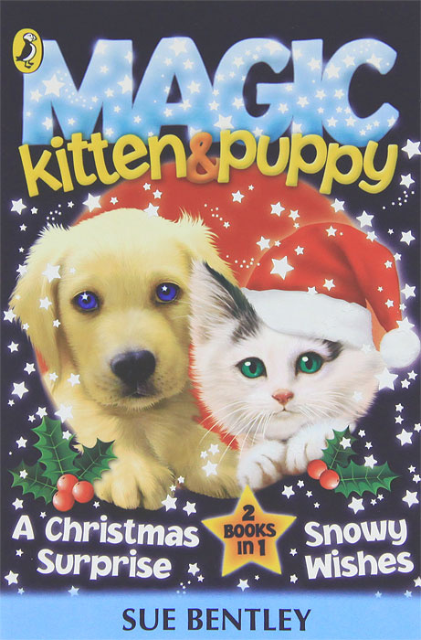Magic Kitten & Puppy: A Christmas Surprise & Snwy Wishes | Бентли Сью #1