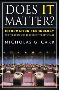 Does IT Matter? Information Technology and the Corrosion of Competitive Advantage #1