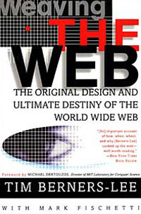 Weaving the Web: The Original Design and Ultimate Destiny of the World Wide Web #1