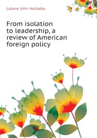 From isolation to leadership, a review of American foreign policy #1