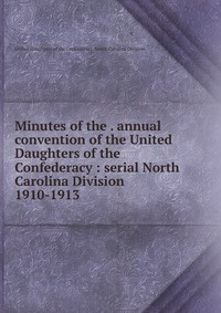 Minutes of the annual convention of the United Daughters of the Confederacy #1