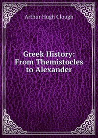 Greek History: From Themistocles to Alexander #1