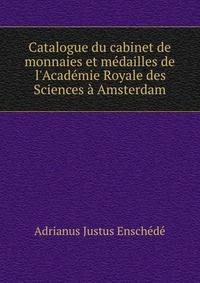 Catalogue du cabinet de monnaies et medailles de l'Academie Royale des Sciences a Amsterdam #1