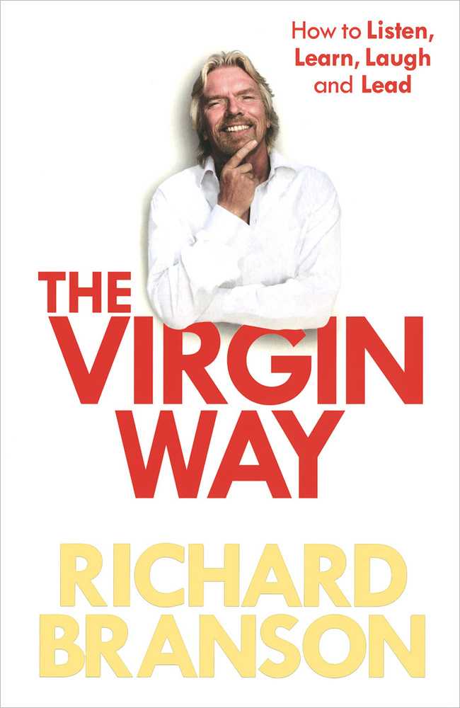 The Virgin Way: How to Listen, Learn, Laugh and Lead | Брэнсон Ричард #1