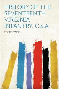 History of the Seventeenth Virginia Infantry, C.S.A #1