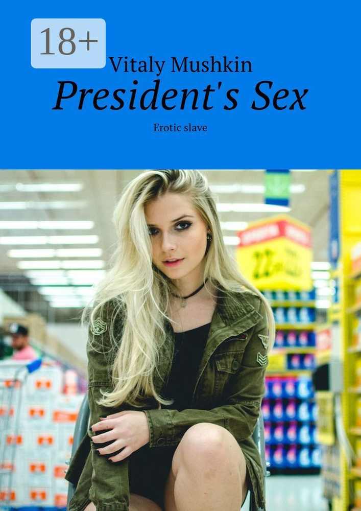 Presidents Sex. Erotic slave | Mushkin Vitaly #1