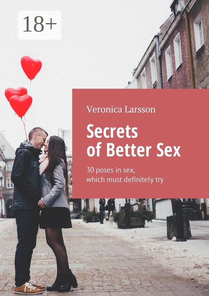 Secrets of Better Sex. 30 poses in sex, which must definitely try | Larsson Veronica #1