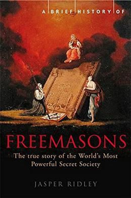 A Brief History of the Freemasons.Ridley J. | Ridley Jasper #1