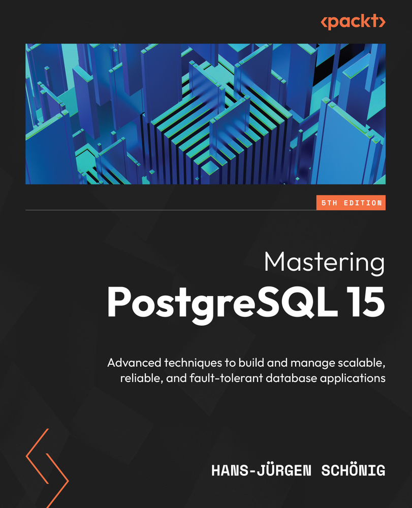 Mastering PostgreSQL 15: Advanced techniques to build and manage ...