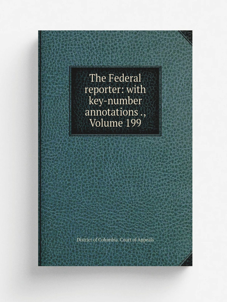 The Federal reporter: with key-number annotations ., Volume 199 #1