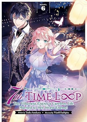 7th Time Loop: The Villainess Enjoys a Carefree Life Married to Her Worst Enemy! (Light Novel) Vol. 6(Бумажная #1