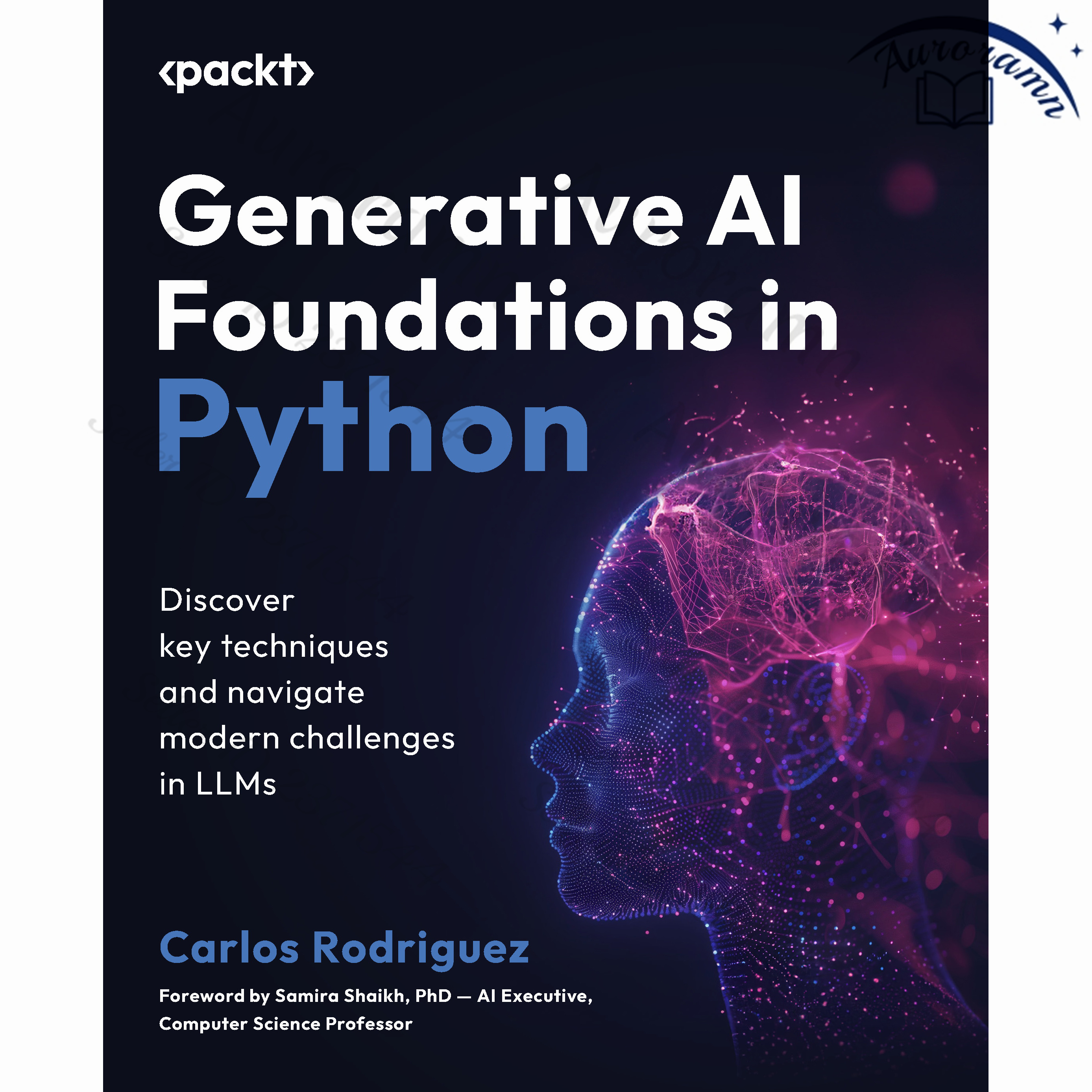 Generative AI Foundations in Python: Discover key techniques and ...