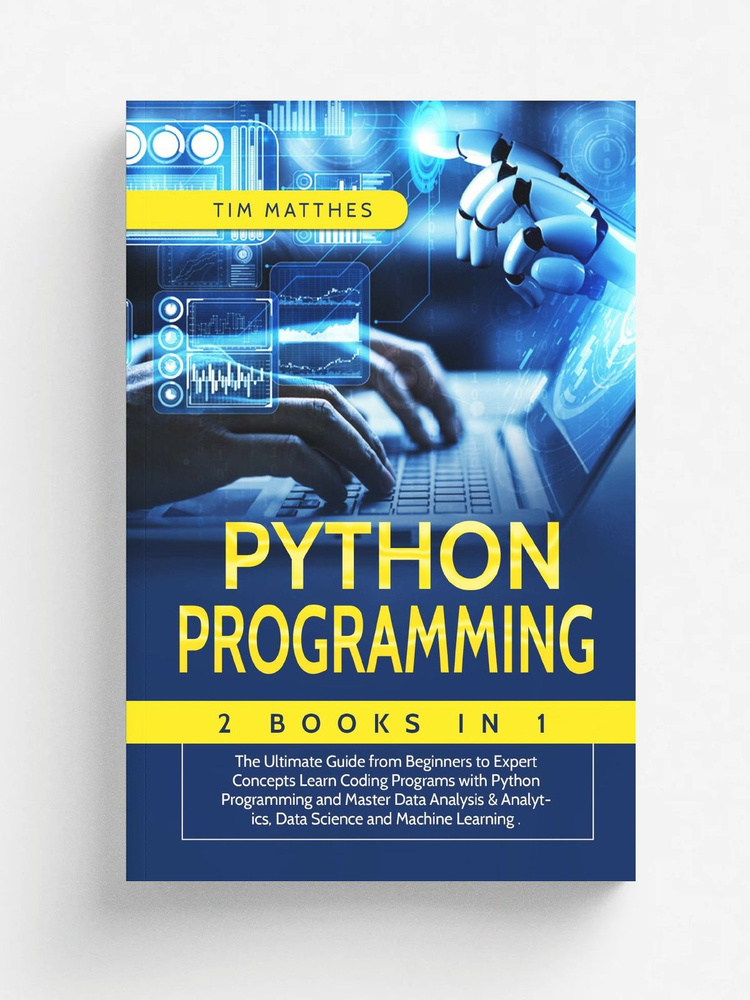 Python Programming. 2 Book in 1:The Ultimate Guide from Beginners to Expert Concepts Learn Coding Programs #1