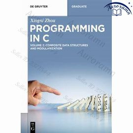 Programming in C: Volume 2: Composite Data Structures and Modularization #1