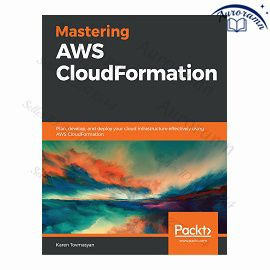Mastering AWS CloudFormation: Plan, develop, and deploy your cloud infrastructure effectively using AWS #1
