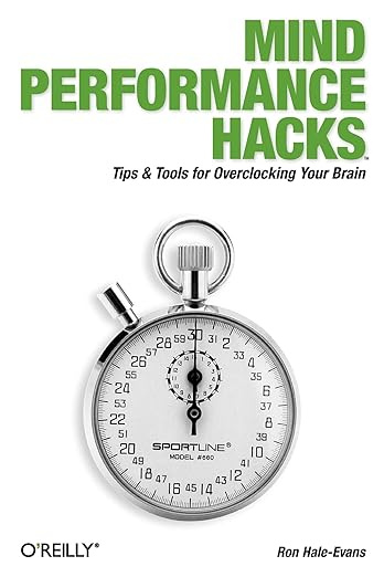 Mind Performance Hacks: Tips & Tools for Overclocking Your Brain #1
