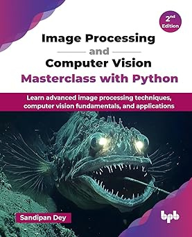 Image Processing and Computer Vision Masterclass with Python: Learn advanced image processing techniques, #1