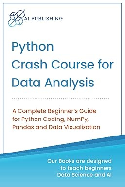 Python Crash Course for Data Analysis: A Complete Beginner Guide for Python Coding, NumPy, Pandas and #1