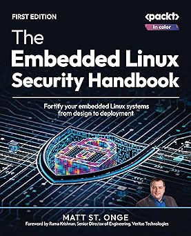 The Embedded Linux Security Handbook: Fortify your embedded Linux systems from design to deployment #1