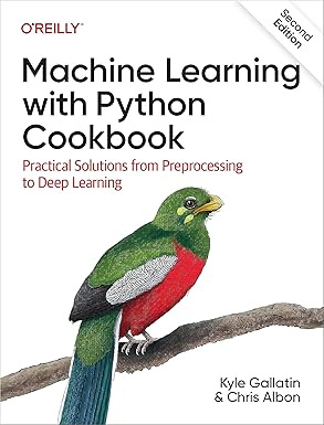 Machine Learning with Python Cookbook: Practical Solutions from Preprocessing to Deep Learning #1