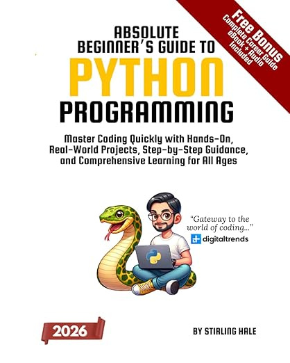 Absolute Beginner's Guide to Python Programming: Master Coding Quickly with Hands-On, Real-World Projects, #1