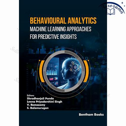 Behavioural Analytics: Machine Learning Approaches for Predictive Insights (Applied Machine Learning #1