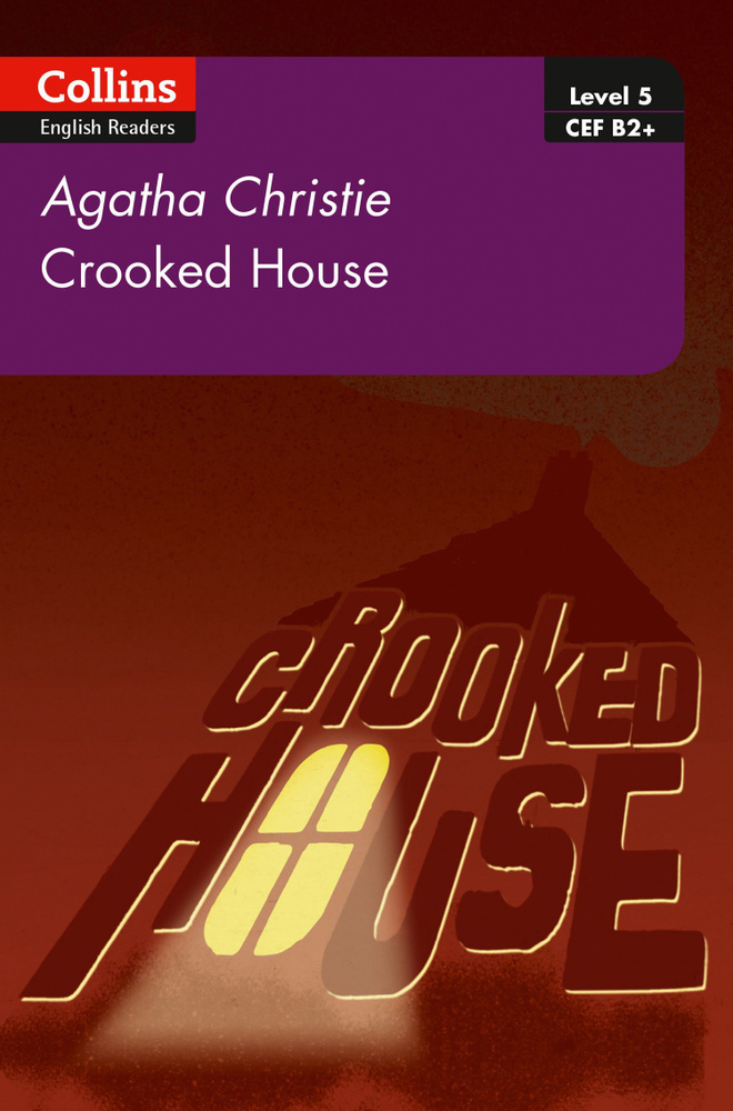 Crooked House. Level 5. B2+ / Скрюченный домишко / Книга на Английском ...