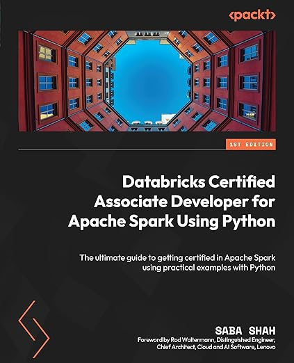 Databricks Certified Associate Developer for Apache Spark Using Python: The ultimate guide to getting #1