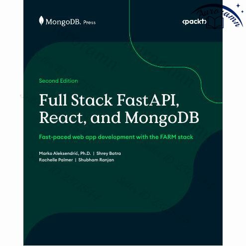 Full Stack FastAPI, React, and MongoDB: Fast-paced web app development with the FARM stack, 2nd Edition #1