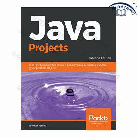 Java Projects: Learn the fundamentals of Java 11 programming by building industry grade practical projects, #1