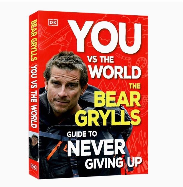 DK You Vs the World The Bear Grylls Guide to Never Giving Up #1