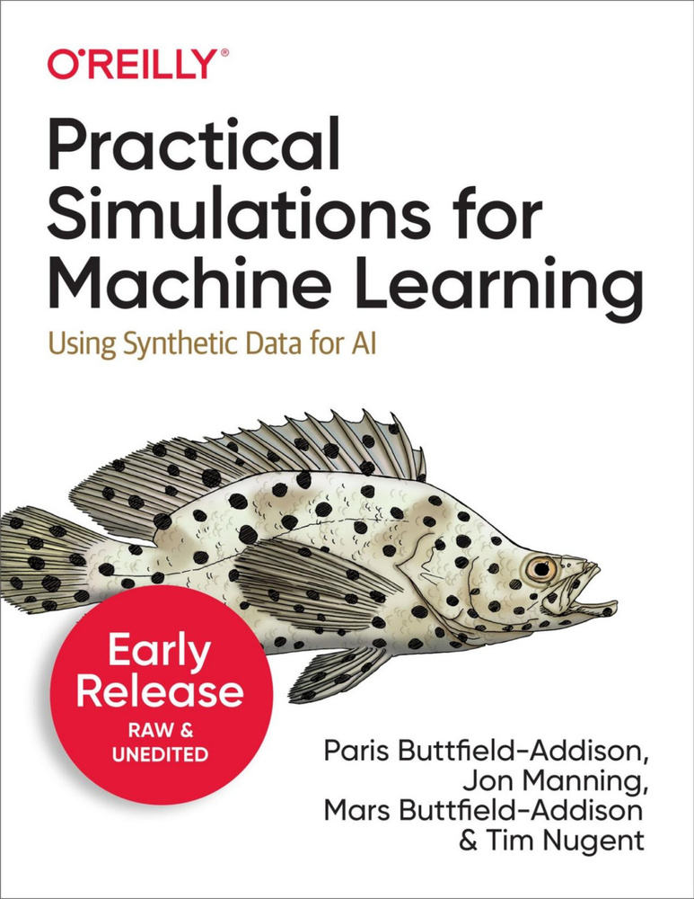 Practical Simulations for Machine Learning (Fourth Early Release) #1