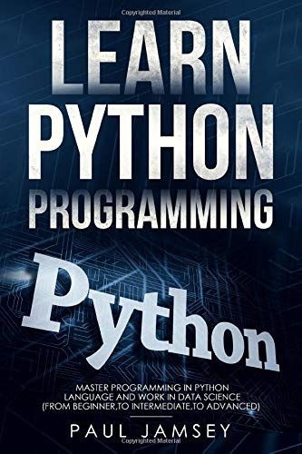 Learn Python Programming: Master Programming in Python Language and WORK in Data Science (from beginner #1