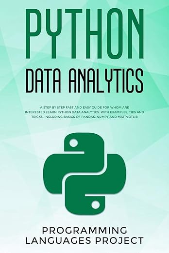 Python Data Analytics: A step by step fast and easy guide for whom are interested learn python data analytics. #1