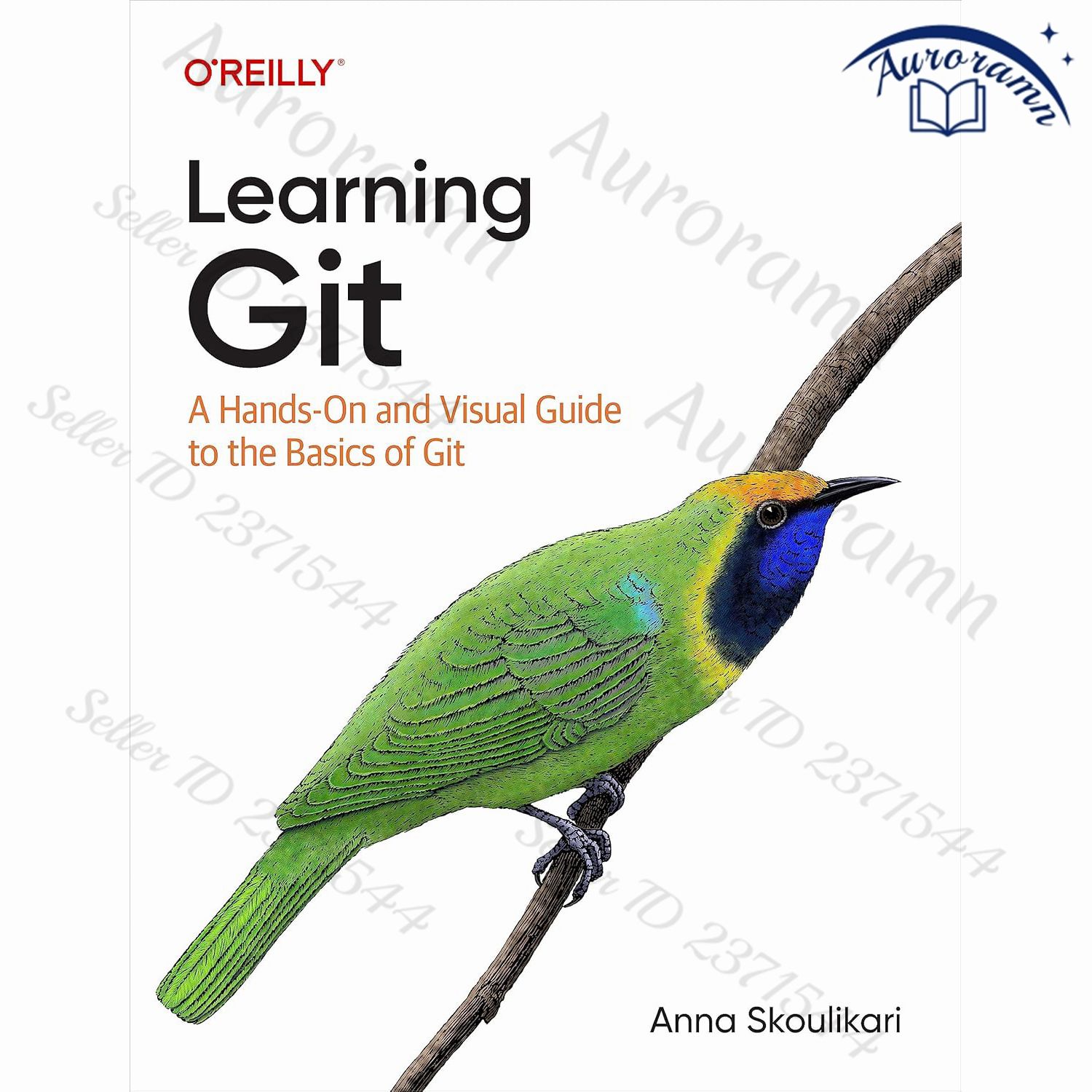 Learning Git: A Hands-On and Visual Guide to the Basics of Git Reprint ...